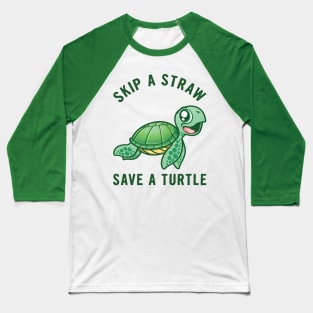 Skip A Straw Save A Turtle Baseball T-Shirt